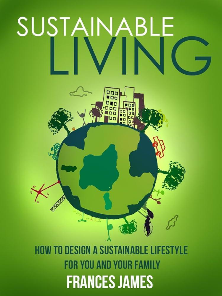Embrace Nature with Everyday Strategies for Sustainable Living